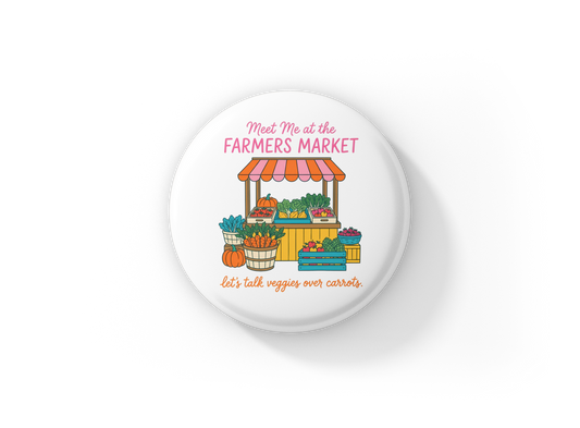 Meet Me At The Farmers Market Pin Back Button, Magnet