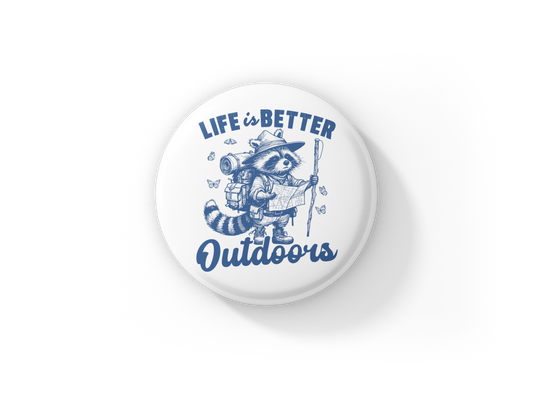 Life Is Better Outdoors Pin Back Button, Magnet