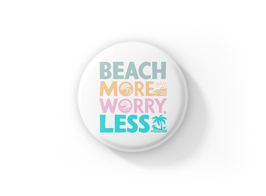 Beach More Worry Less Pin Back Button, Magnet