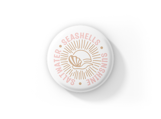 Seashells Sunshine Saltwater Pin Back Button, Magnet