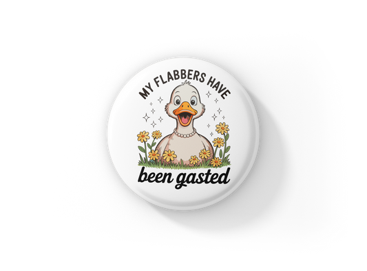 My Flabbers Have Been Gasted Pin Back Button, Magnet