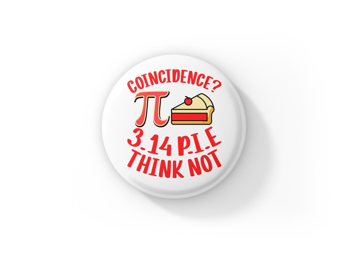 Coincidence I Think Not Pin Pin Back Button, Magnet