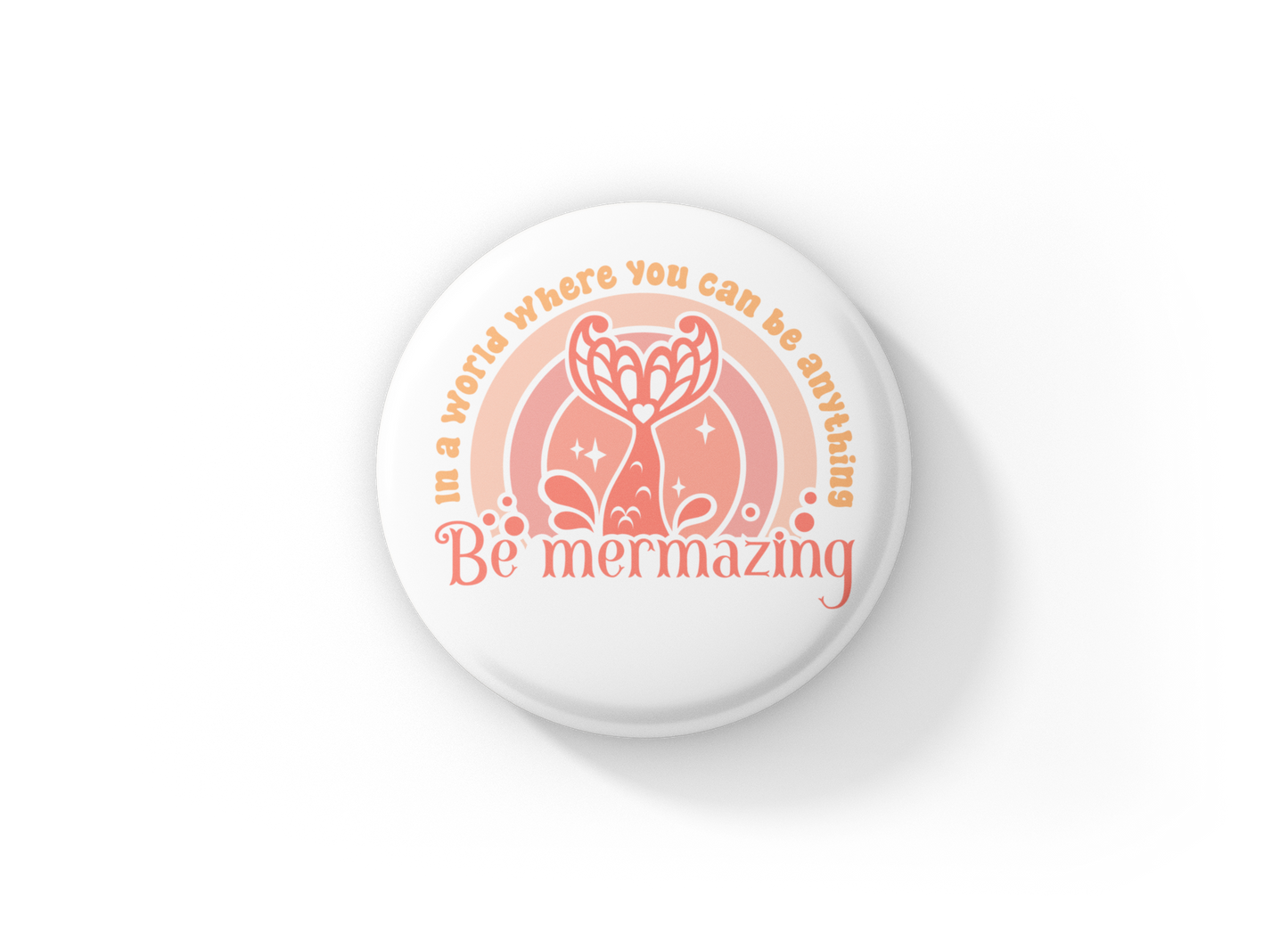 Be Mermazing Pin Back Button, Magnet