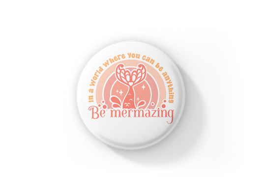 Be Mermazing Pin Back Button, Magnet