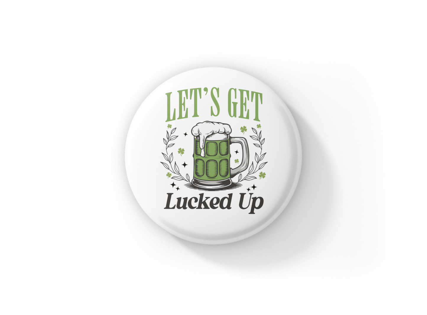 Lets Get Lucked Up Pin Back Button, Magnet