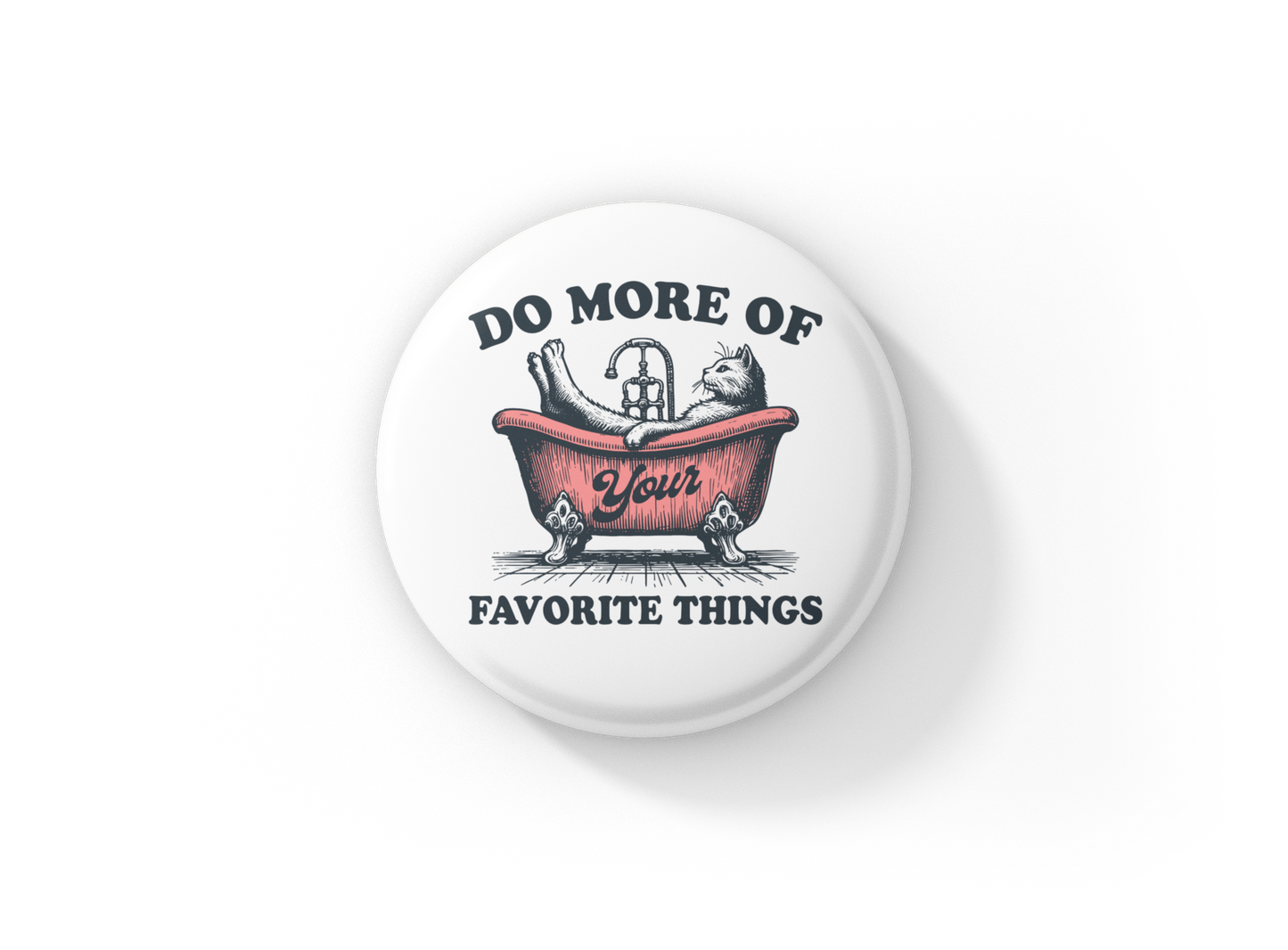 Do More Of Your Favorite Things Pin Back Button, Magnet