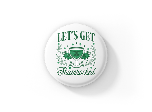 Lets Get Shamrocked Pin Back Button, Magnet