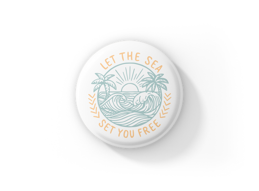 Let The Sea Set You Free Pin Back Button, Magnet