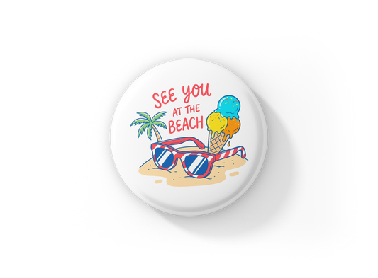 See You At The Beach Pin Back Button, Magnet