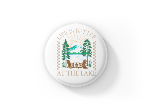 Life Is better At The Lake Pin Back Button, Magnet