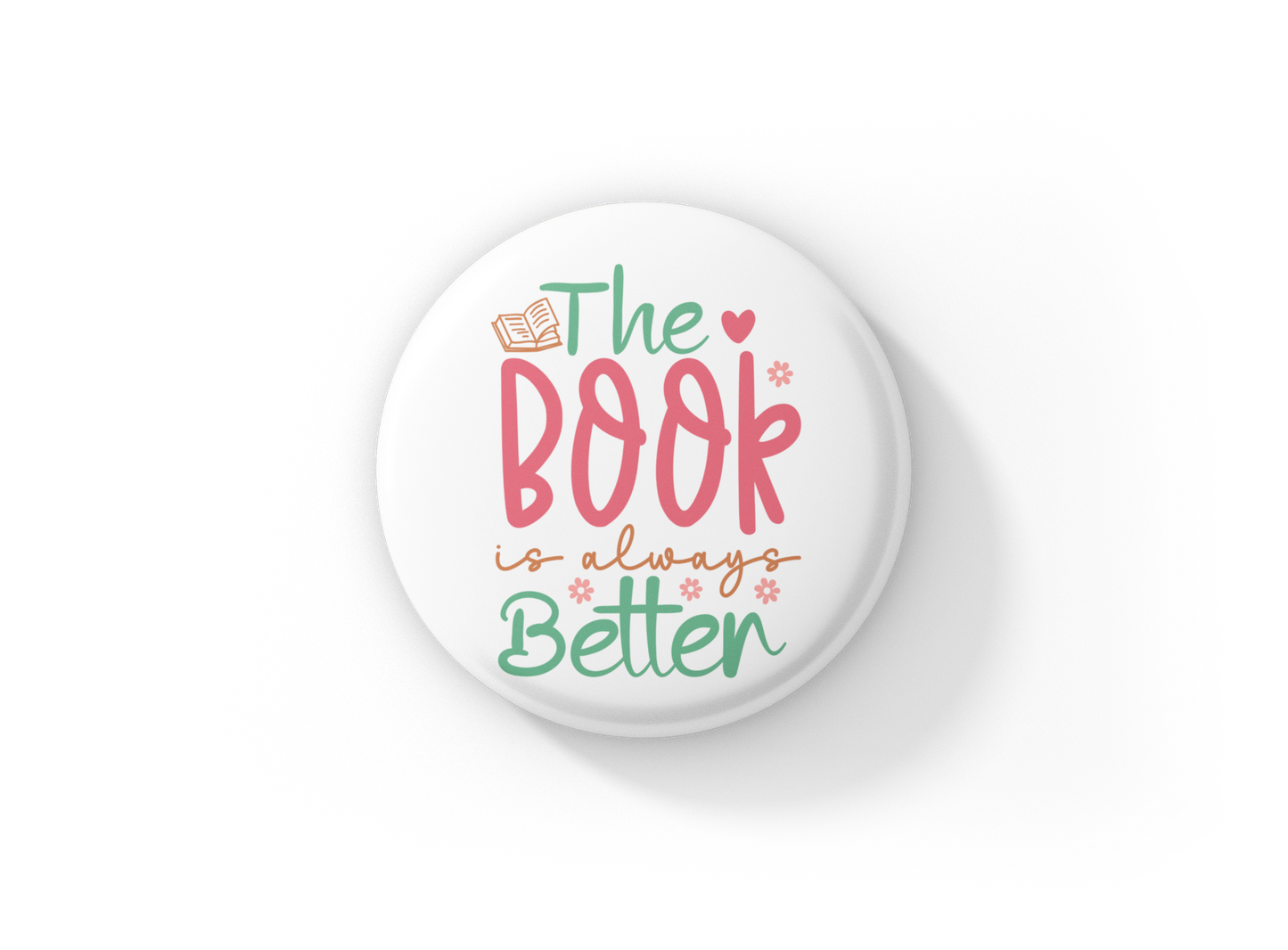 The Book Is Always Better Pin Back Button, Magnet