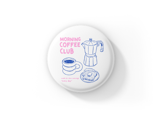 Morning Coffee Club Pin Back Button, Magnet