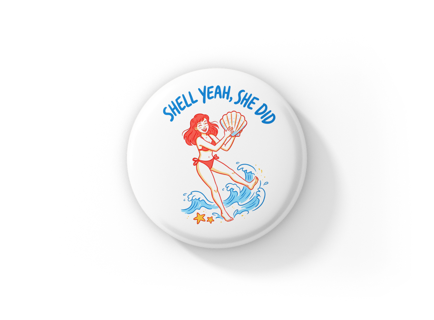 Shell Yeah She Did Pin Back Button, Magnet