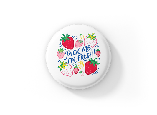 Pick Me, Im Fresh! Strawberry Pin Back Button, Magnet