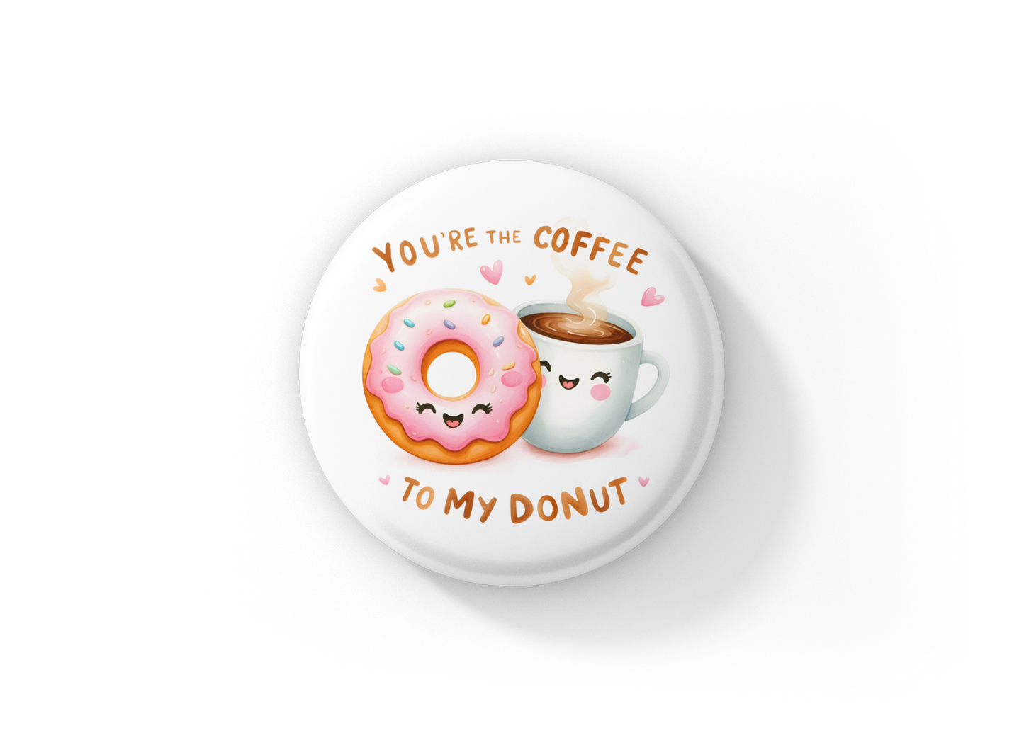 You're The Coffee Pin Back Button, Magnet