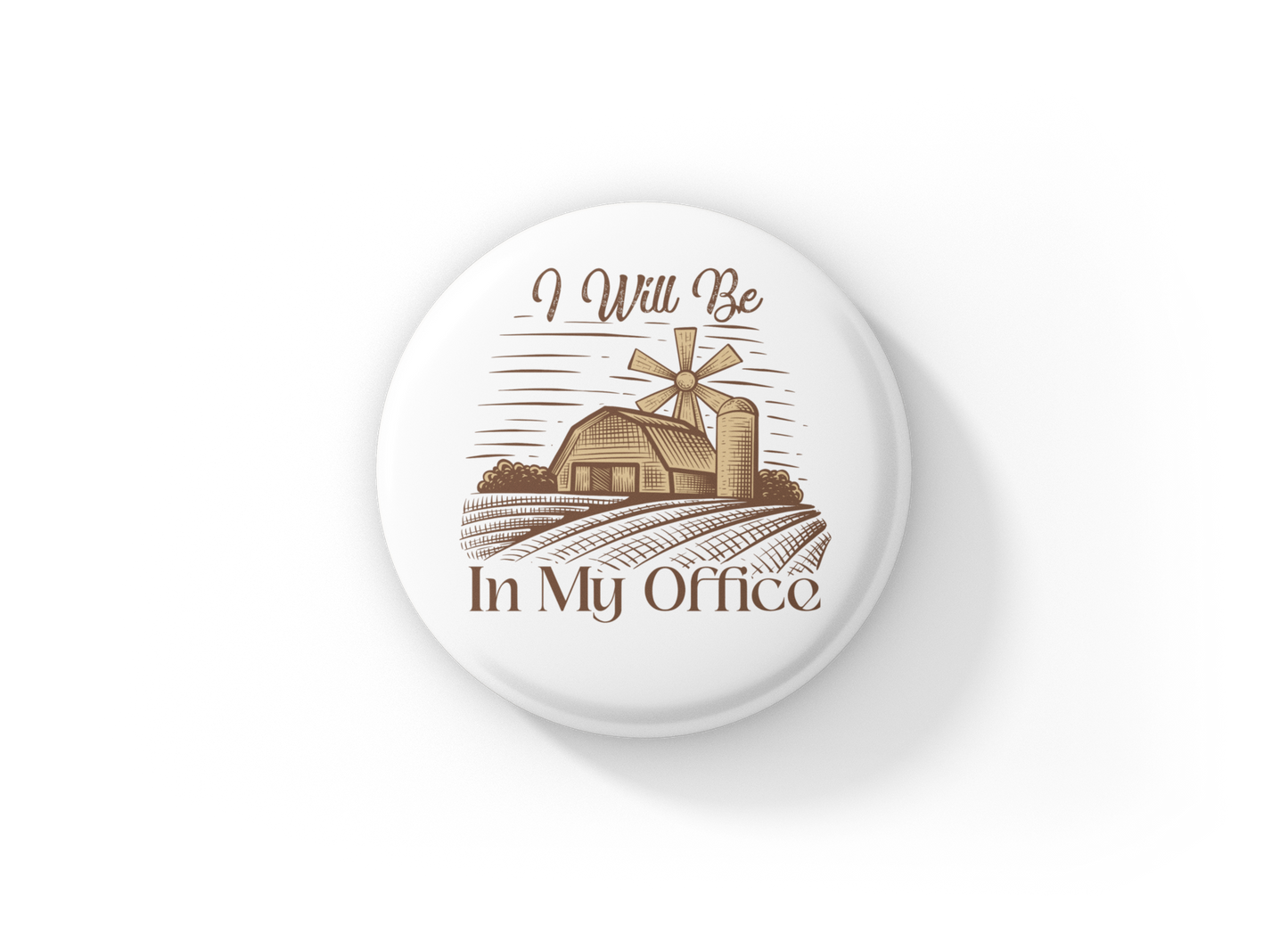 I Will Be In My Office Pin Back Button, Magnet