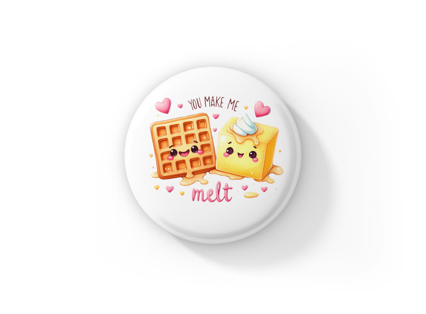 You Make Me Melt Pin Back Button, Magnet