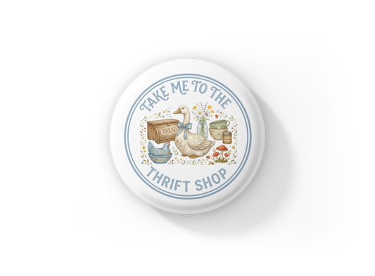Take Me To The Thrift Shop Pin Back Button, Magnet