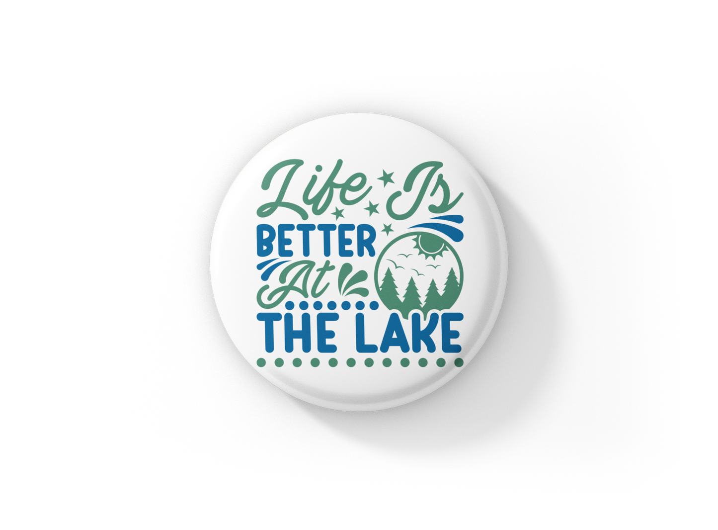 Life Is Better At The Lake Pin Back Button, Magnet, Keychain