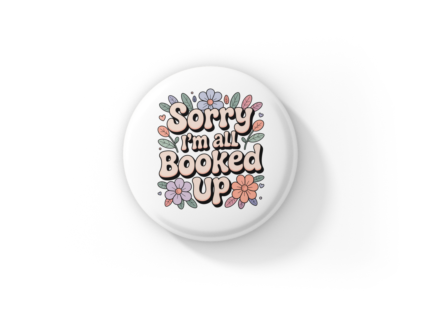 Sorry I'm All Booked Up Pin Back Button, Magnet