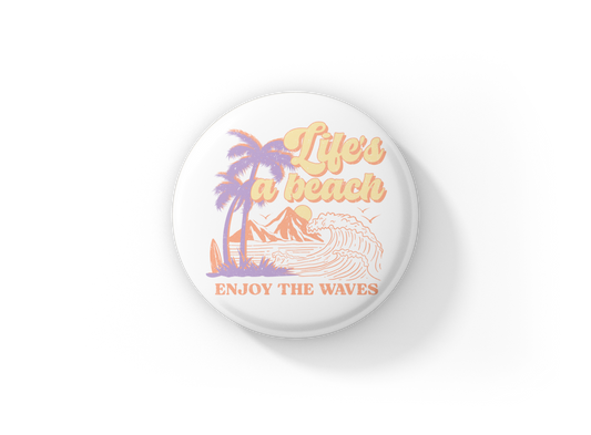 Life's A Beach Enjoy The Waves Pin Back Button, Magnet, Keychain