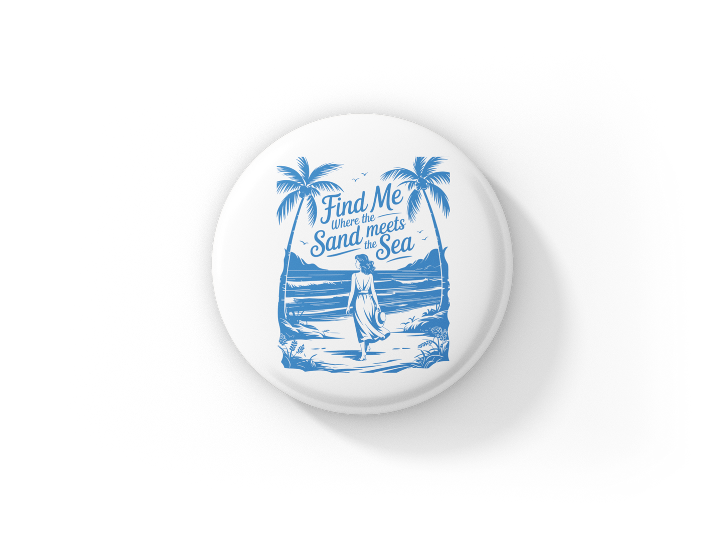 Find Me Where the Sand Meets The Sea Pin Back Button, Magnet