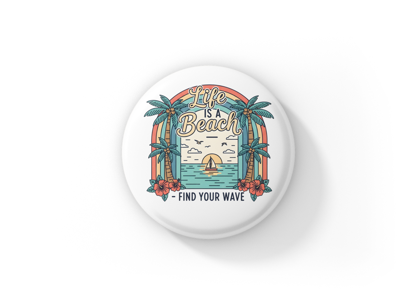 Life Is A Beach Find Your Wave Pin Back Button, Magnet