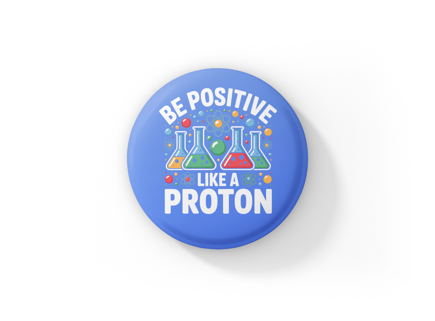 Be Positive Like A Proton Pin Back Button, Magnet