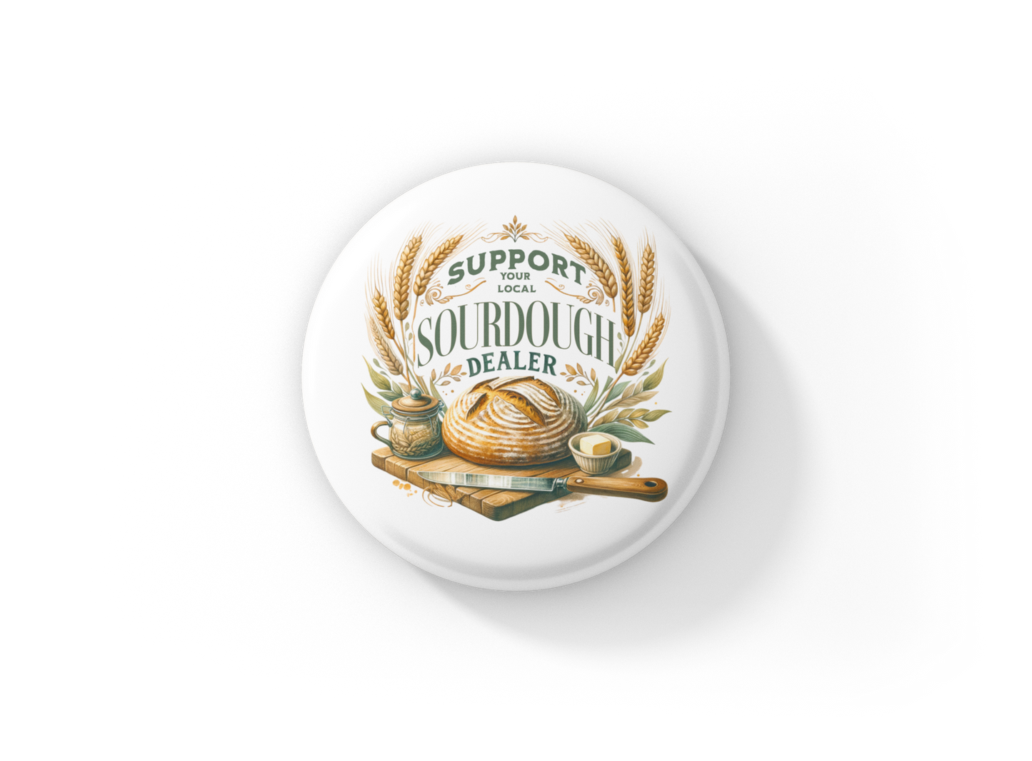 Support Your Local Sourdough Dealer Pin Back Button, Magnet