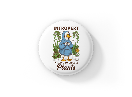 Introvert But Willing To Discuss Plants Pin Back Button, Magnet