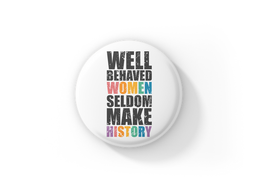 Well Behaved Women Pin Back Button, Magnet