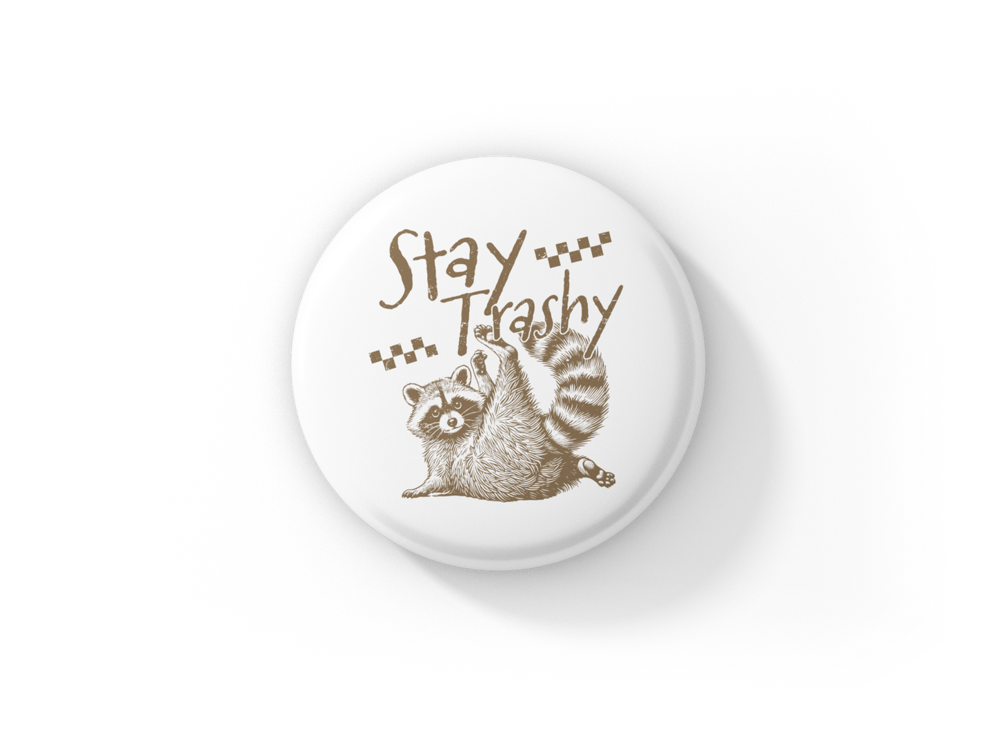 Stay Trashy Pin Back Button, Magnet