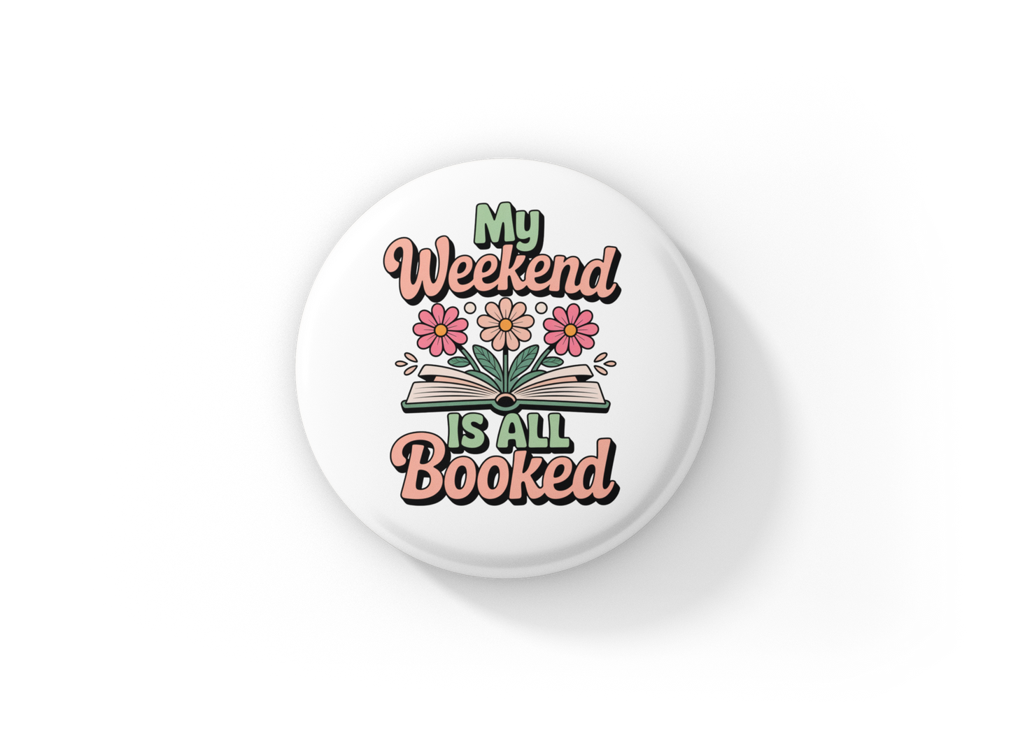 My Weekend is All Booked Pin Back Button, Magnet