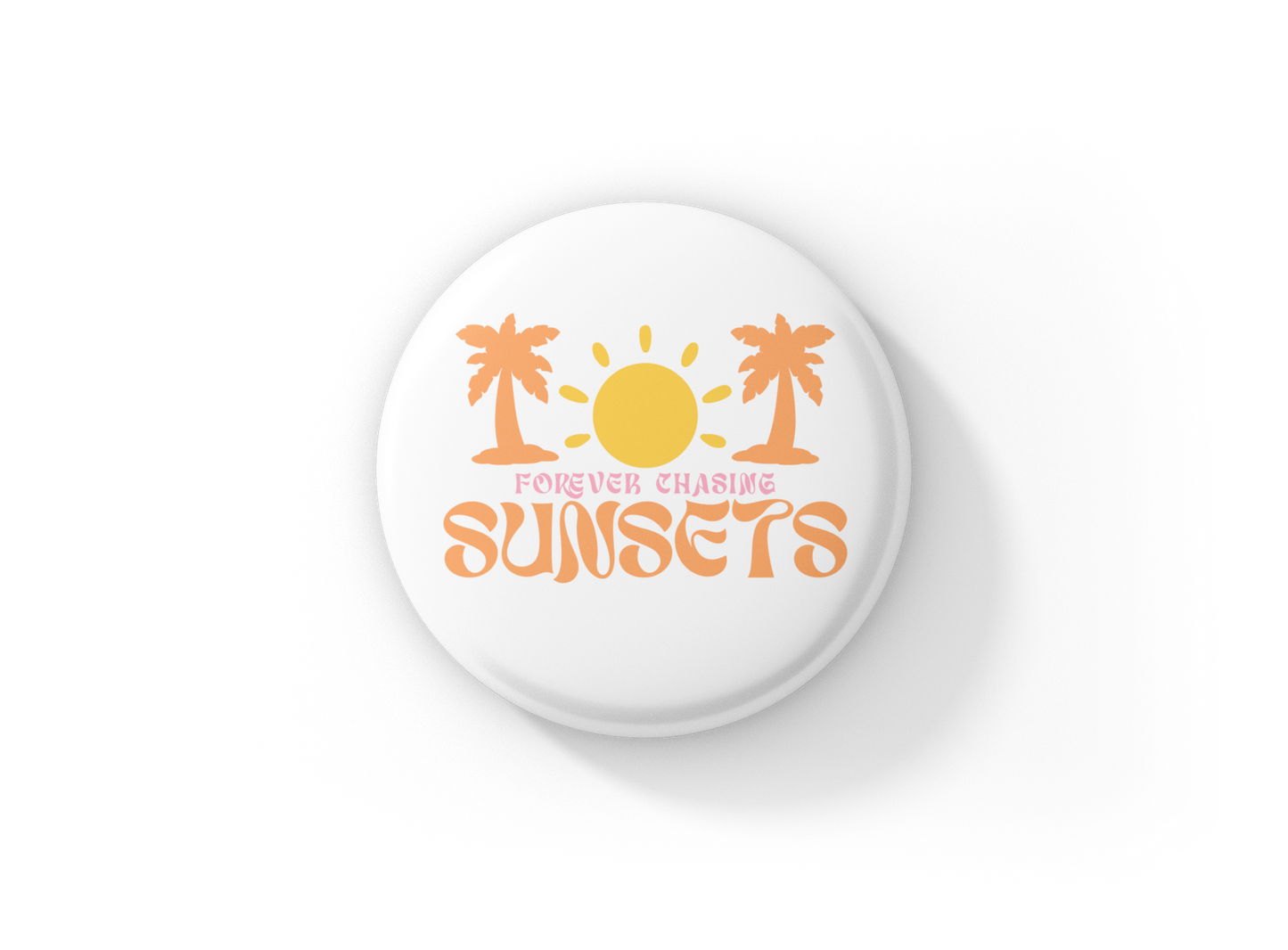 Forever Chasing Sunsets Pin Back Button, Magnet