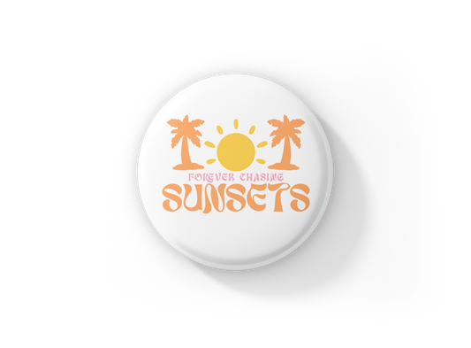 Forever Chasing Sunsets Pin Back Button, Magnet