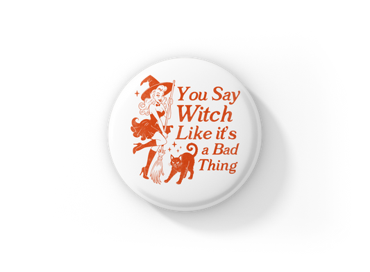 You Say Witch Pin Back Button, Magnet