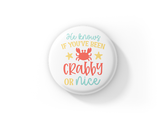 He Knows If You've Been Crabby Or Nice Pin Back Button, Magnet
