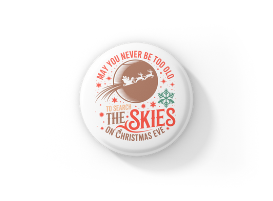 May You Never Be To Old Pin Back Button, Magnet