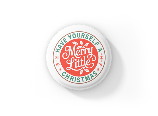 Have Yourself A Merry Little Christmas Pin Back Button, Magnet