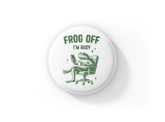 Frog Off Im Busy Pin Back Button, Magnet