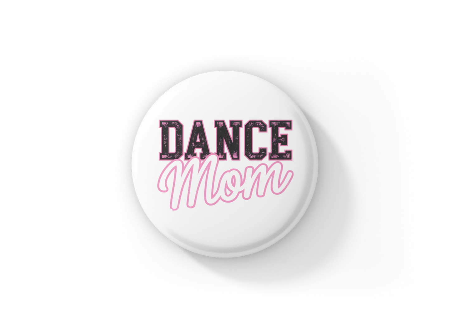 Dance Mom Pin Back Button, Magnet