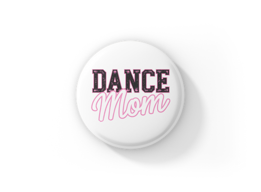 Dance Mom Pin Back Button, Magnet