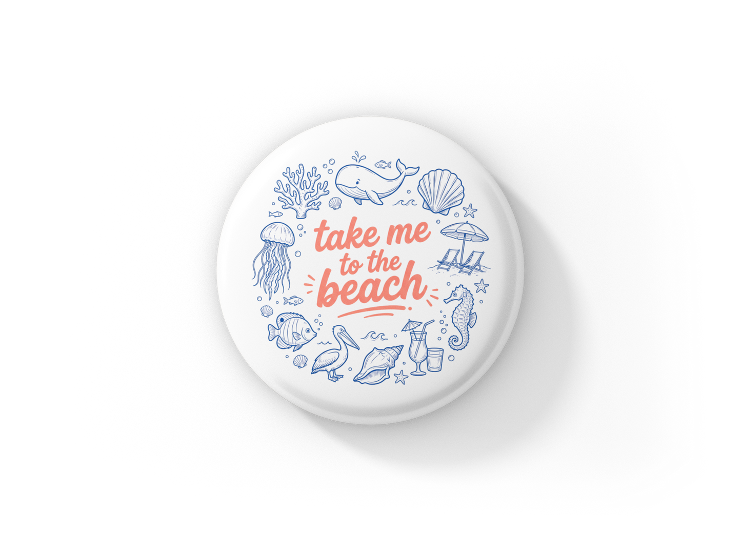 Take Me To The Beach Pin Back Button, Magnet