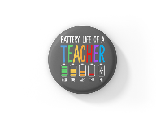 Battery Life Of A Teacher Pin Back Button, Magnet