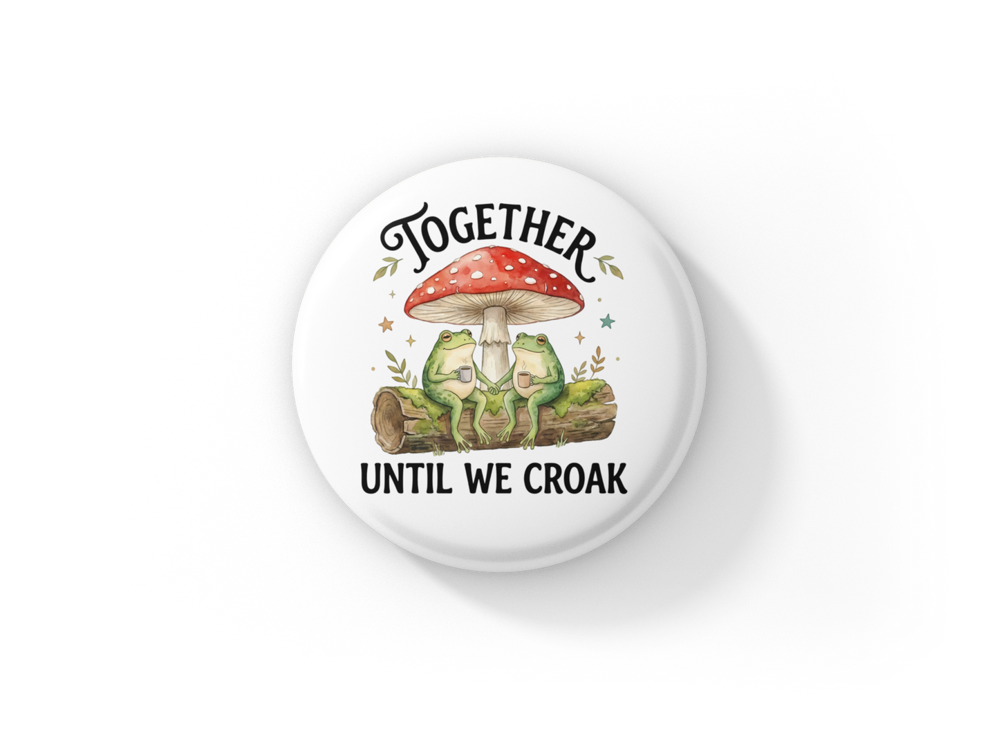 Together Until We Croak Pin Back Button, Magnet