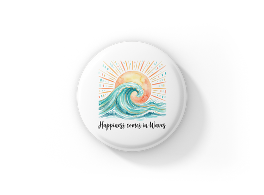 Happiness Comes In Waves Pin Back Button, Magnet