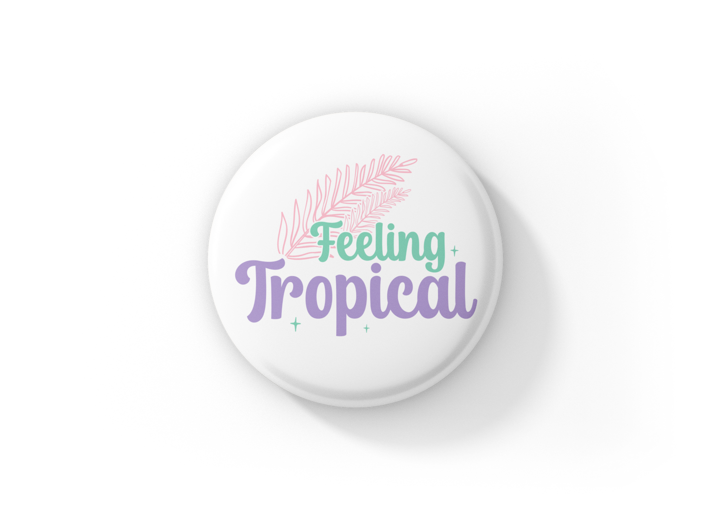 Feeling Tropical Pin Back Button, Magnet