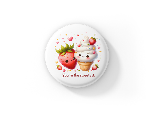 You're The Sweetest Pin Back Button, Magnet