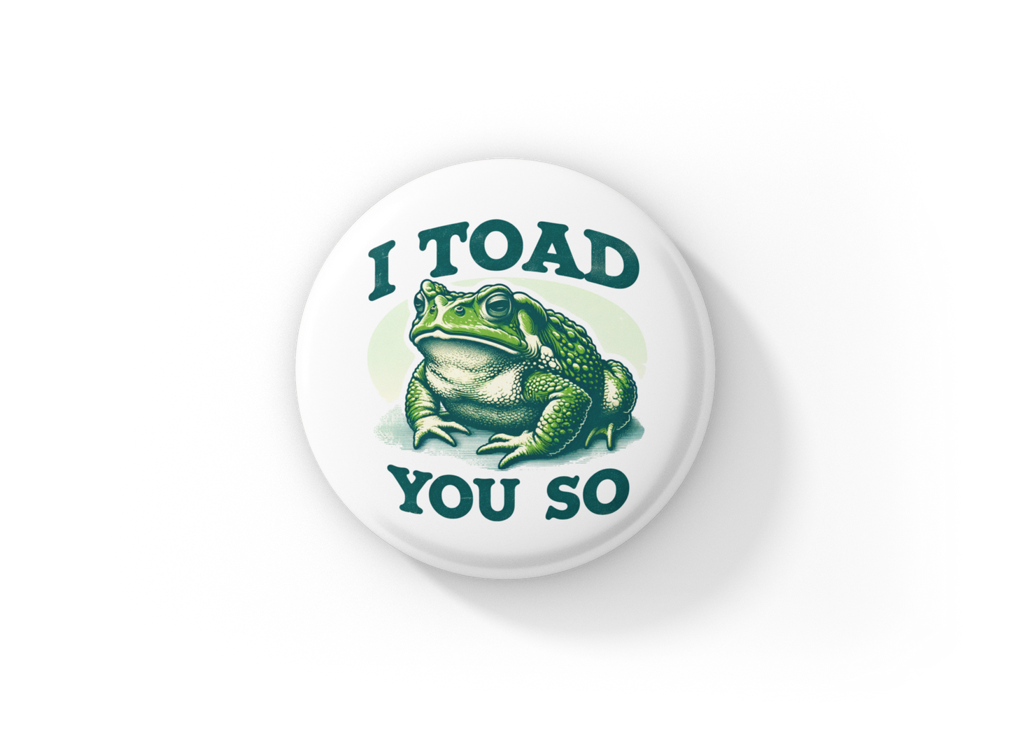 I Toad You So Pin Back Button, Magnet