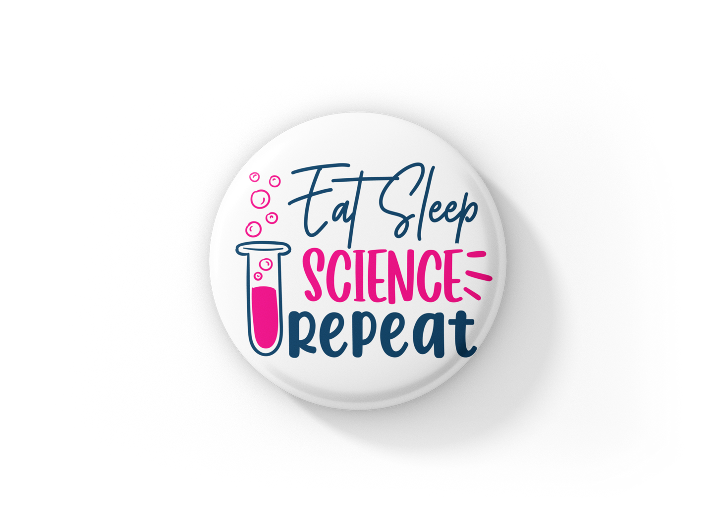 Eat Sleep Science Pin Back Button, Magnet, Keychain